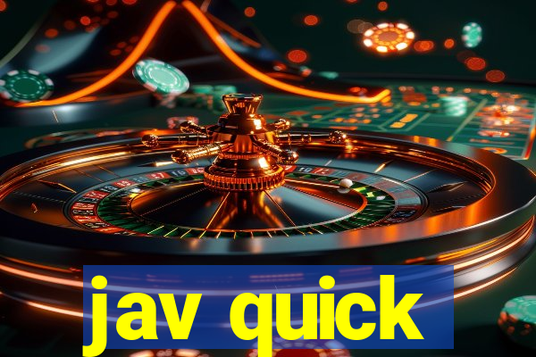 jav quick